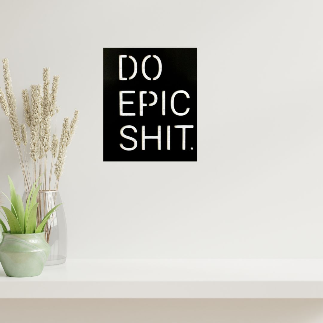 Do Epic Shit Wall Décor