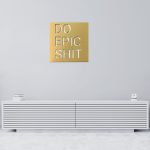 Do Epic Shit Wall Décor - Image 7