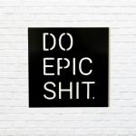 Do Epic Shit Wall Décor - Image 21
